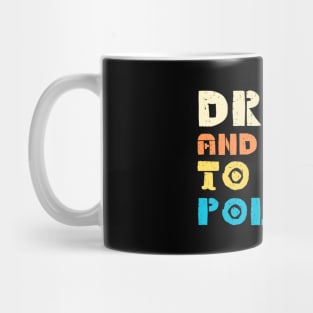 Drunk And Ready To Talk Politics Mug